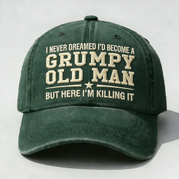 I Never Dreamed I'd Become A Grumpy Old Man Embroidery Cap